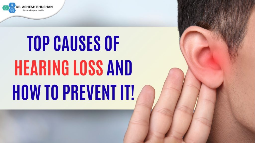 Top Causes of Hearing Loss and How to Prevent It!