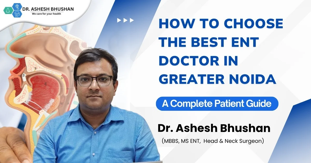 Choosing the Best ENT Doctor in Greater Noida – Expert Patient Guide