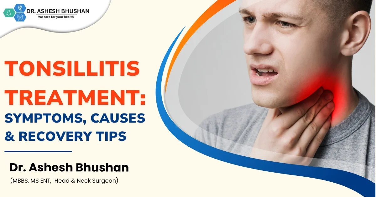 Best Tonsillitis Treatment & Throat Infection | Dr. Ashesh Bhushan