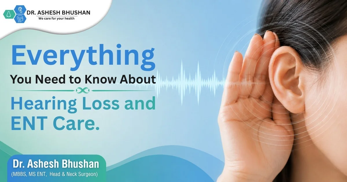 Everything You Need to Know About Hearing Loss and ENT Care